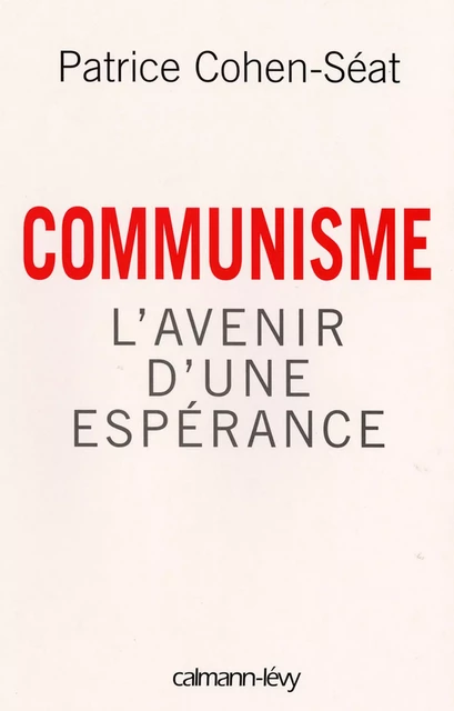 Communisme - Patrice Cohen-Séat - Calmann-Lévy