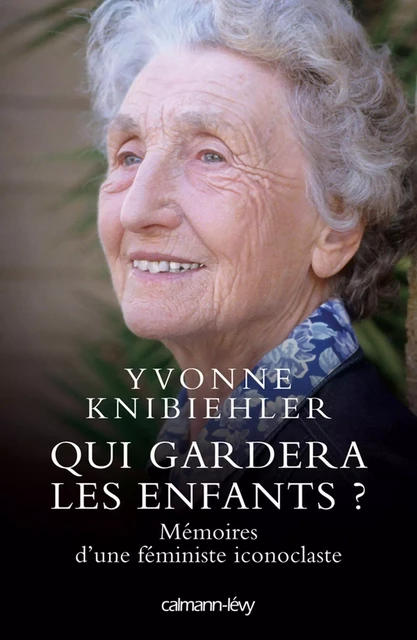 Qui gardera les enfants ? - Yvonne Knibiehler - Calmann-Lévy