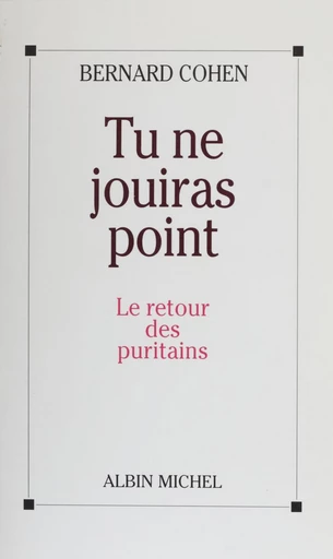 Tu ne jouiras point : le retour des puritains - Bernard Cohen - FeniXX réédition numérique