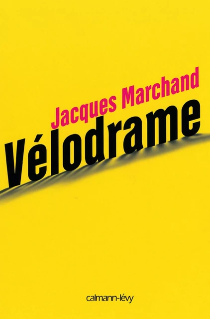 Vélodrame - Jacques Marchand - Calmann-Lévy