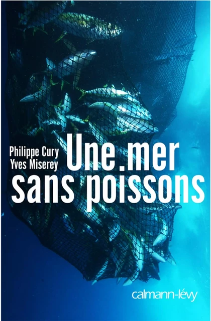 Une mer sans poissons - Yves Miserey - Calmann-Lévy