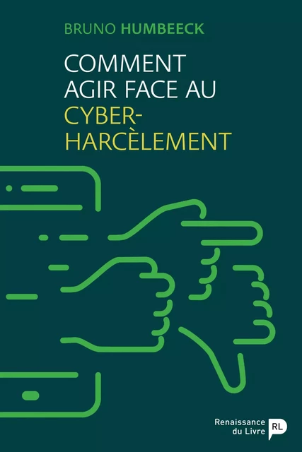 Comment agir face au cyber-harcèlement - Bruno Humbeeck - Renaissance du livre