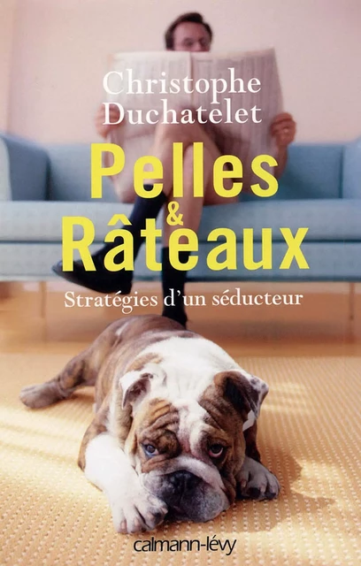 Pelles &amp; Râteaux - Christophe Duchatelet - Calmann-Lévy