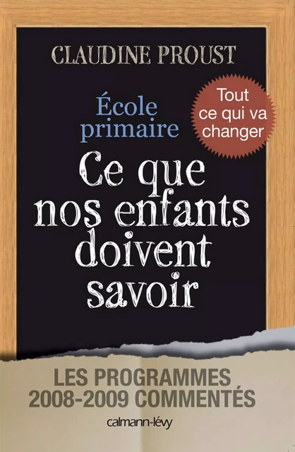 Ecole primaire Ce que nos enfants doivent savoir - Claudine Proust - Calmann-Lévy