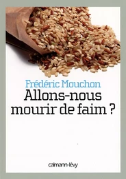 Allons-nous mourir de faim ?