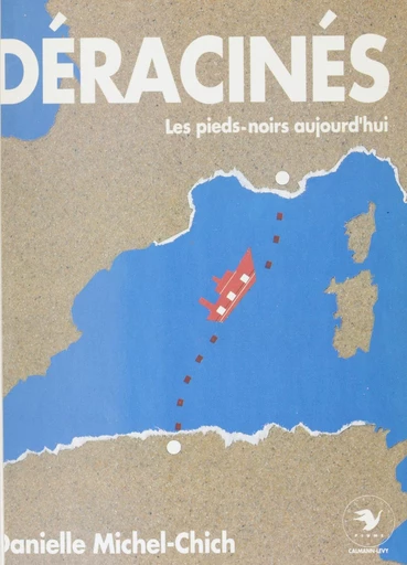 Déracinés : les pieds-noirs aujourd'hui - Danielle Michel-Chich - FeniXX réédition numérique