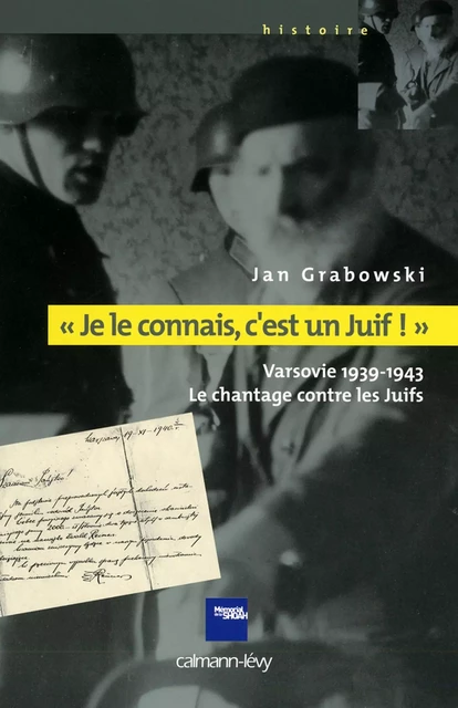 «Je le connais c'est un juif !» - Jan Grabowski - Calmann-Lévy