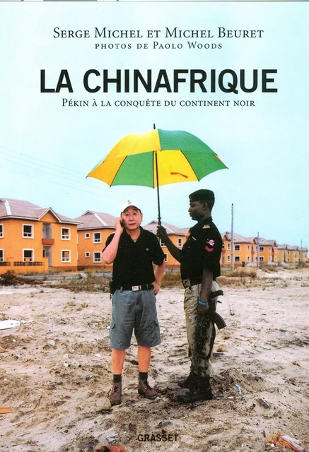 La Chinafrique - Michel Beuret, Serge Michel, Paolo Woods - Grasset