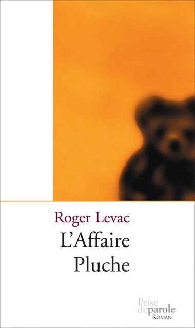 L’Affaire pluche - Roger Levac - Éditions Prise de parole