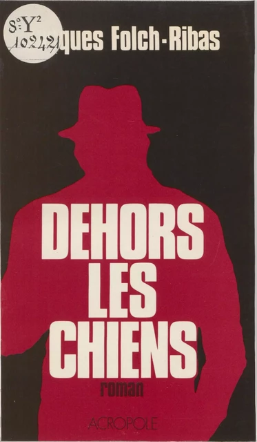 Dehors les chiens - Jacques Folch-Ribas - FeniXX réédition numérique