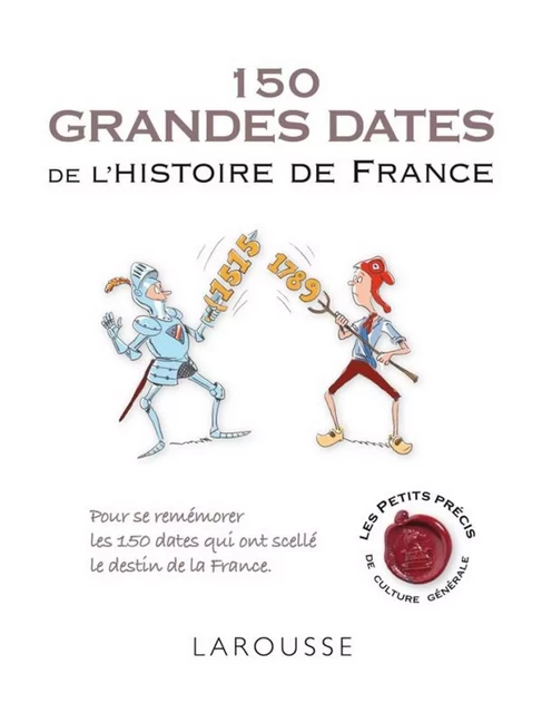 150 grandes dates de l'histoire de France - Renaud Thomazo - Larousse