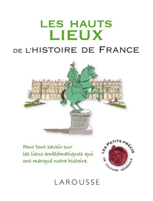 Les hauts lieux de l'histoire de France - Renaud Thomazo - Larousse