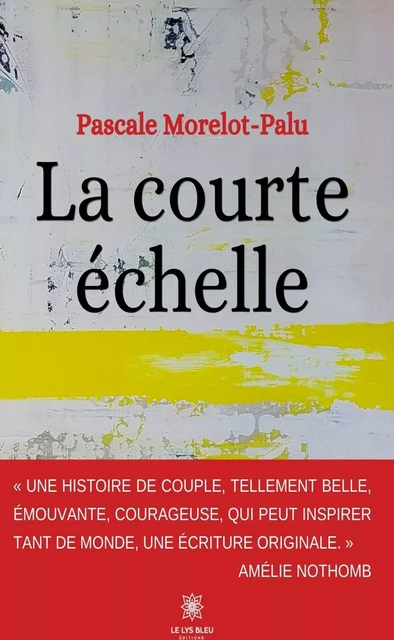 La courte échelle - Pascale Morelot-Palu - Le Lys Bleu Éditions