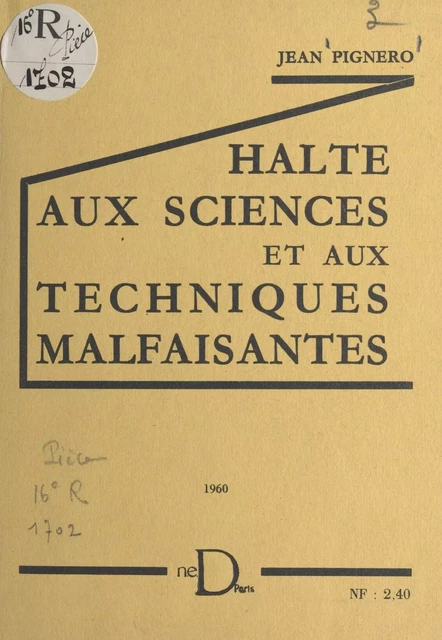 Halte aux sciences et aux techniques malfaisantes - Jean Pignero - FeniXX réédition numérique