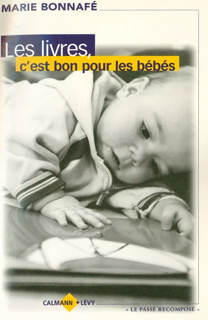 Les Livres, c'est bon pour les bébés - Marie Bonnafé - Calmann-Lévy