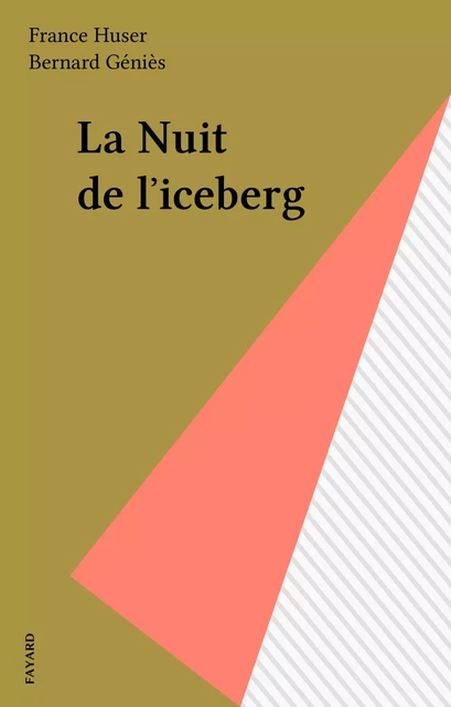 La Nuit de l'iceberg - France Huser, Bernard Géniès - FeniXX réédition numérique