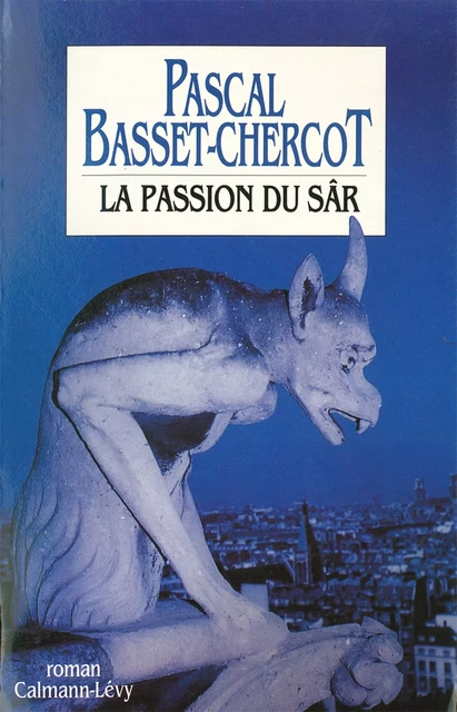 La Passion du Sâr - Pascal Basset-Chercot - Calmann-Lévy