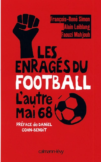 Les Enragés du football - Faouzi Mahjoub, Alain Leiblang, François-René Simon - Calmann-Lévy