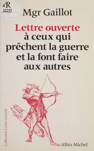 Lettre ouverte à ceux qui prêchent la guerre et la font faire aux autres - Jacques Gaillot - FeniXX réédition numérique