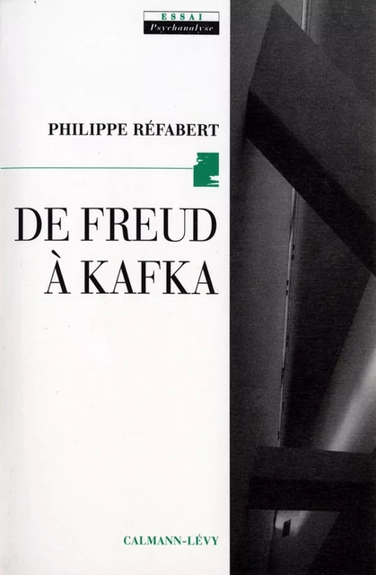 De Freud à Kafka - Philippe Réfabert - Calmann-Lévy