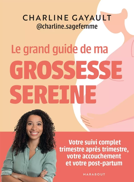 Le grand guide de ma grossesse sereine - Charline Gayault,  Charline sage-femme - Marabout