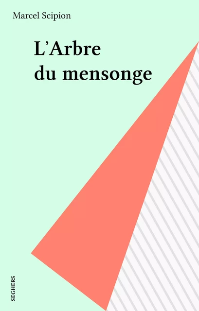 L'Arbre du mensonge - Marcel Scipion - FeniXX réédition numérique