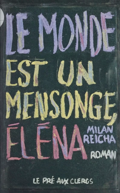 Le monde est un mensonge, Éléna - Milan Reicha - FeniXX réédition numérique