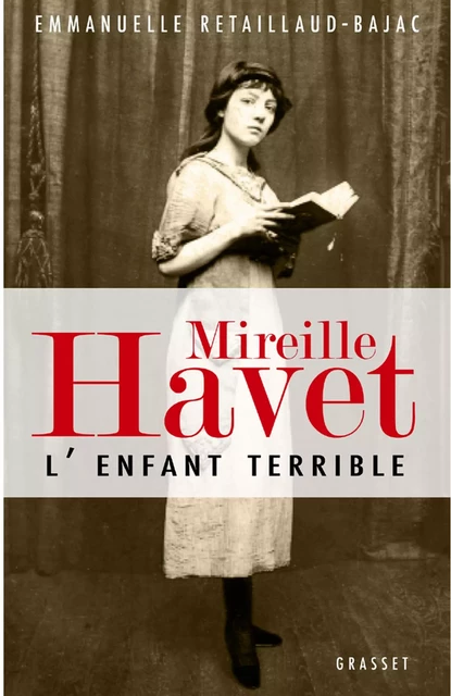 Mireille Havet l'enfant terrible - Emmanuelle Retaillaud Bajac - Grasset