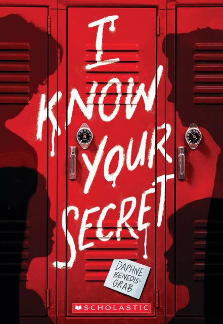 I Know Your Secret (A Secrets & Lies Novel) - Daphne Benedis-Grab - Scholastic Inc.