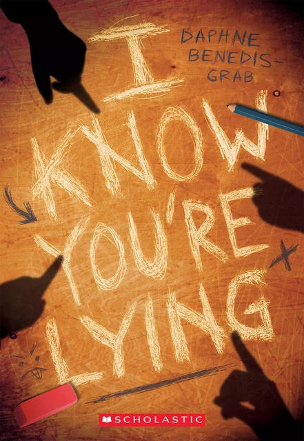 I Know You're Lying (A Secrets & Lies Novel) - Daphne Benedis-Grab - Scholastic Inc.