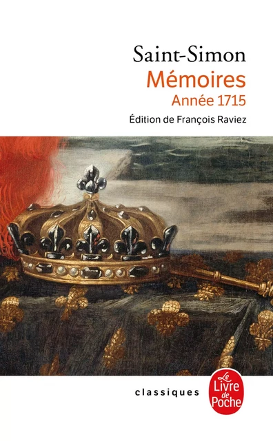 Mémoires 1715 - Louis de Saint-Simon (de Rouvroy, duc de) - Le Livre de Poche