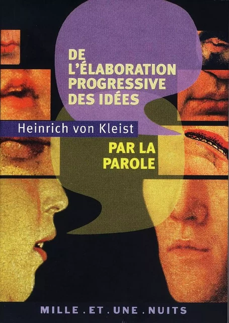 De l'élaboration progressive des idées par la parole - Bernd Heinrich Wilhelm von Kleist - Fayard/Mille et une nuits