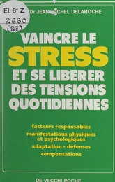 Vaincre le stress et se libérer des tensions quotidiennes