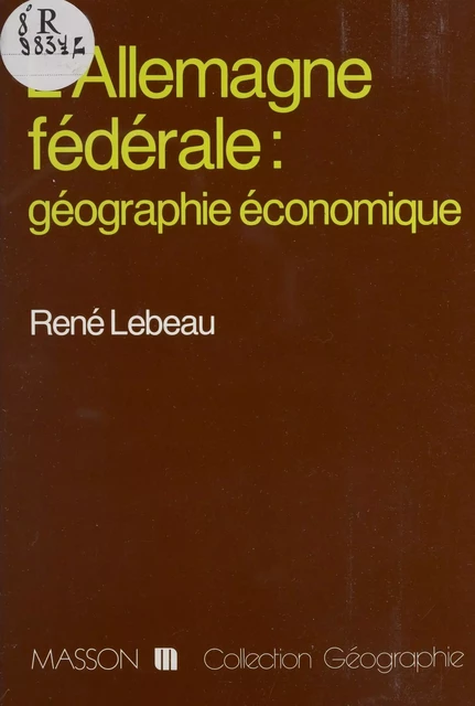 L'Allemagne fédérale : Géographie économique - René Lebeau - FeniXX réédition numérique