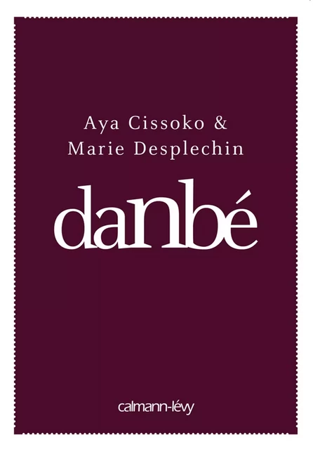 Danbé - Aya Cissoko, Marie Desplechin - Calmann-Lévy