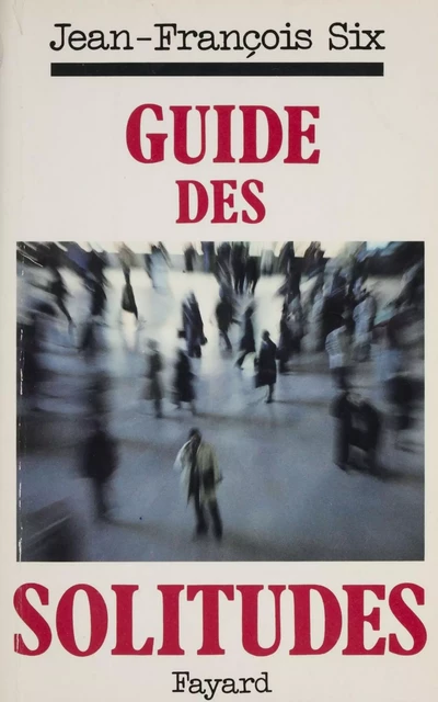 Guide des solitudes - Jean-François Six - FeniXX réédition numérique