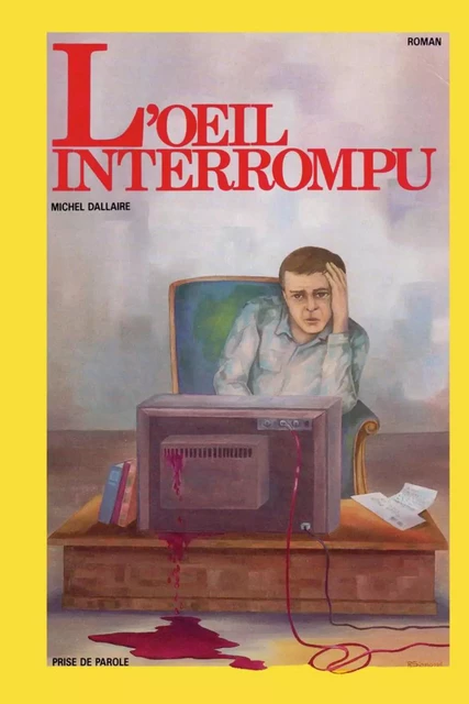 L'oeil interrompu - Michel Dallaire - Éditions Prise de parole