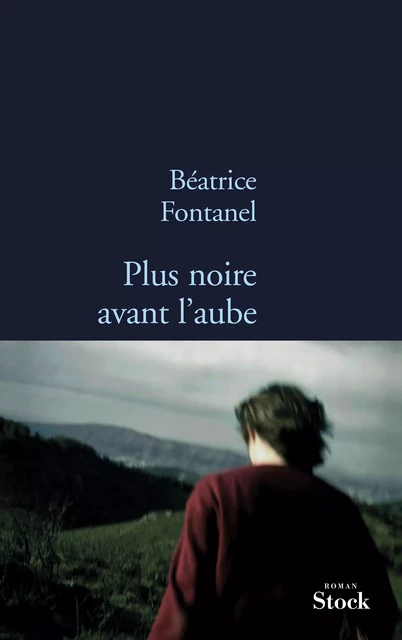 Plus noire avant l'aube - Béatrice Fontanel - Stock