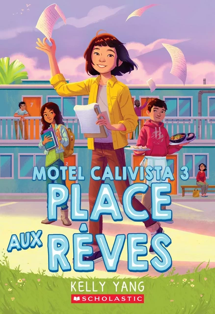 Motel Calivista : N° 3 - Place aux rêves - Kelly Yang - Scholastic Canada Ltd