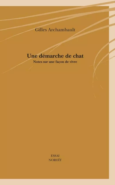 Une démarche de chat - Gilles Archambault - Éditions du Noroît