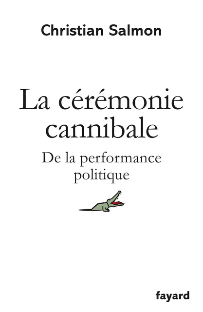 La Cérémonie cannibale - Christian Salmon - Fayard