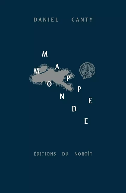 Mappemonde - Daniel Canty - Éditions du Noroît