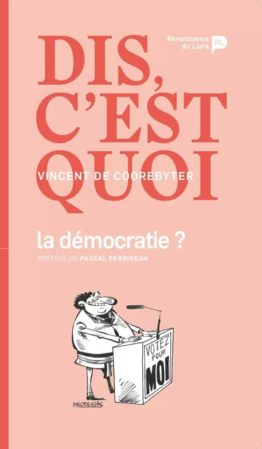 Dis, c'est quoi la démocratie ? - Vincent De Coorebyter - Renaissance du livre