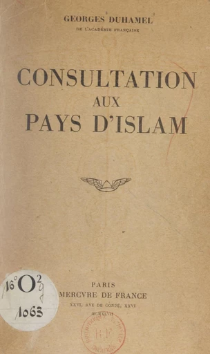 Consultation aux pays d'Islam - Georges Duhamel - FeniXX réédition numérique