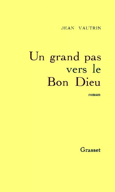 Un grand pas vers le Bon Dieu - Jean Vautrin - Grasset