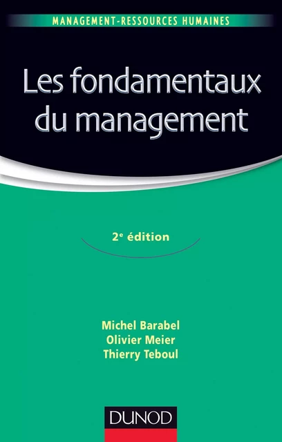 Les fondamentaux du management - 2e édition - Michel BARABEL, Olivier Meier, Thierry Teboul - Dunod