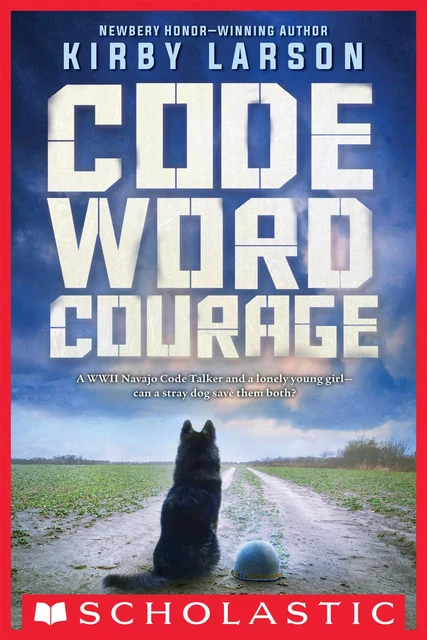 Code Word Courage (Dogs of World War II) - Kirby Larson - Scholastic Inc.