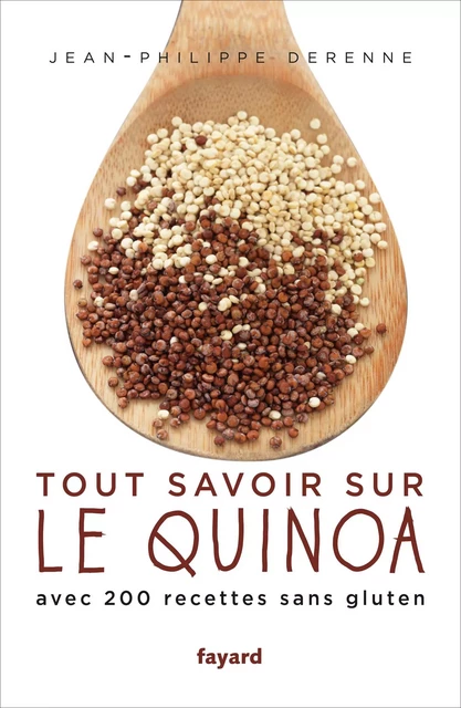 Tout savoir sur le quinoa - Jean-Philippe Derenne - Fayard