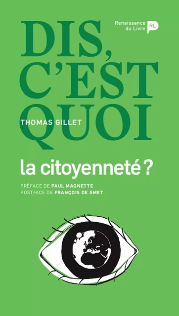 Dis, c’est quoi la citoyenneté ? - Thomas Gillet - Renaissance du livre