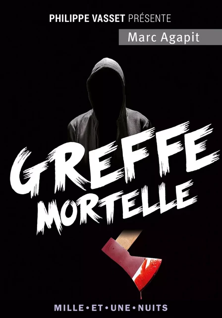 Greffe mortelle - Marc Agapit - Fayard/Mille et une nuits